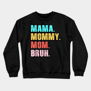 Retro Groovy Mama Mommy Mom Bruh Mother's Day Womens Crewneck Sweatshirt